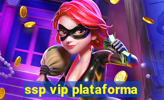 ssp vip plataforma